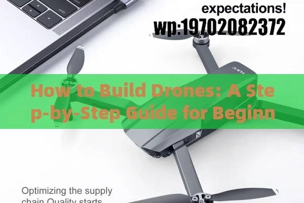 How to Build Drones: A Step-by-Step Guide for Beginners and Enthusiasts