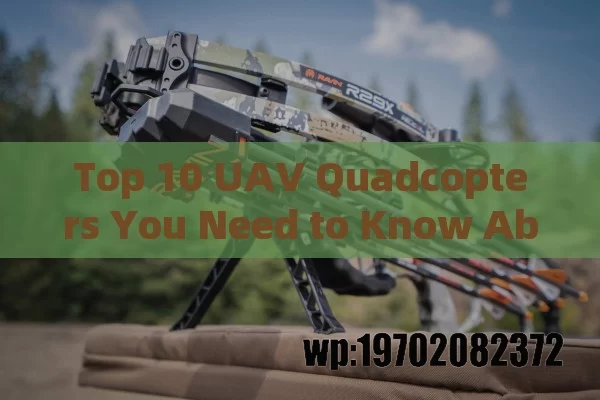 Top 10 UAV Quadcopters You Need to Know About in 2024