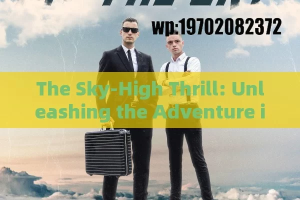 The Sky-High Thrill: Unleashing the Adventure in the Skies