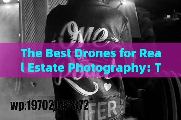 The Best Drones for Real Estate Photography: Top Picks to Capture Stunning Property Shots