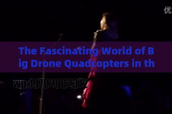 The Fascinating World of Big Drone Quadcopters in the USA: Unleashing the Potential