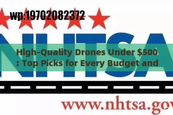 High-Quality Drones Under $500: Top Picks for Every Budget and Skill Level