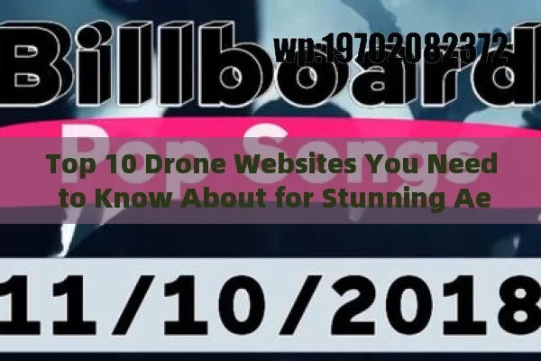 Top 10 Drone Websites You Need to Know About for Stunning Aerial Photography and More