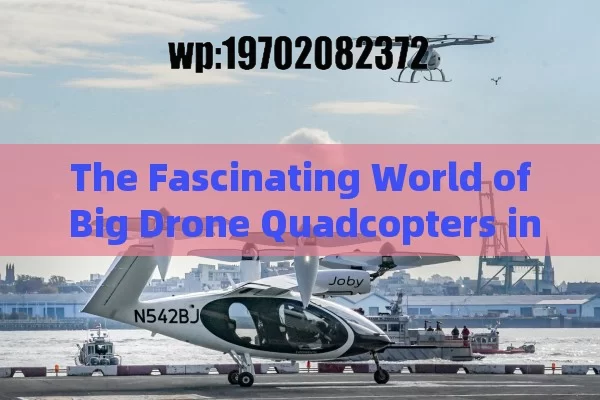 The Fascinating World of Big Drone Quadcopters in the USA