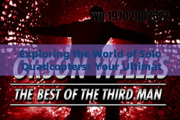 Exploring the World of Solo Quadcopters: Your Ultimate Guide to Flying Solo with Style and Precision