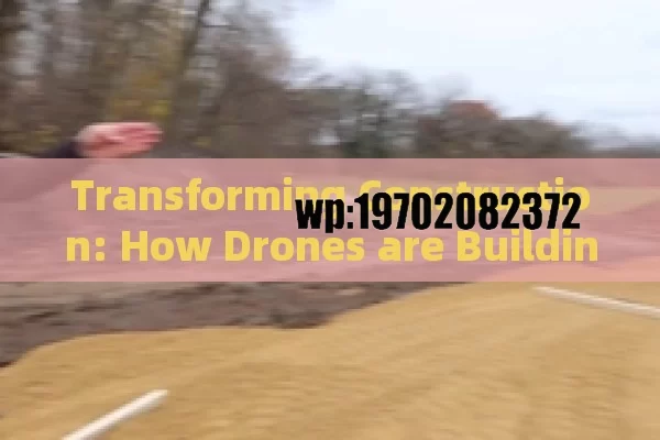 Transforming Construction: How Drones are Building the Future with Efficiency