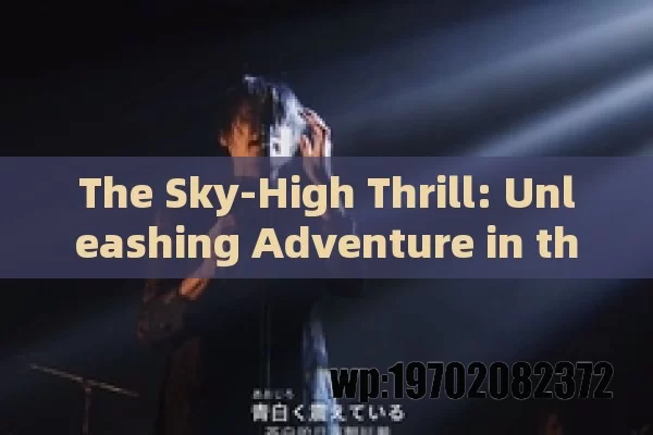 The Sky-High Thrill: Unleashing Adventure in the USA