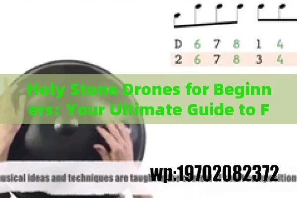 Holy Stone Drones for Beginners: Your Ultimate Guide to Flying High