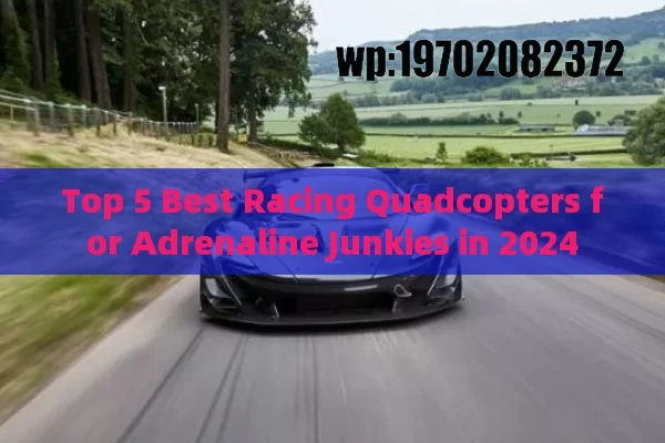 Top 5 Best Racing Quadcopters for Adrenaline Junkies in 2024