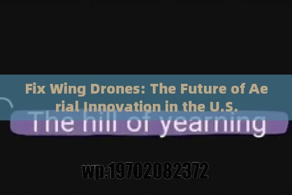 Fix Wing Drones: The Future of Aerial Innovation in the U.S.