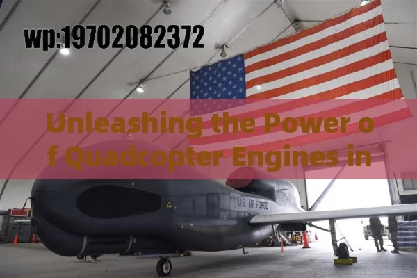 Unleashing the Power of Quadcopter Engines in the USA