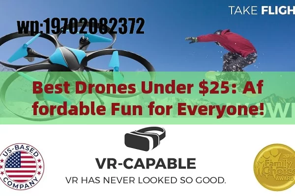 Best Drones Under $25: Affordable Fun for Everyone!