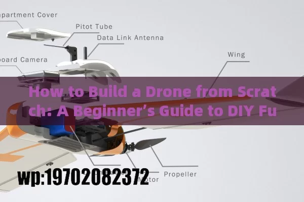 How to Build a Drone from Scratch: A Beginner’s Guide to DIY Fun