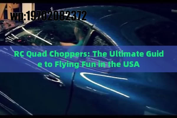 RC Quad Choppers: The Ultimate Guide to Flying Fun in the USA