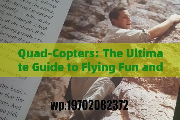 Quad-Copters: The Ultimate Guide to Flying Fun and Practical Uses