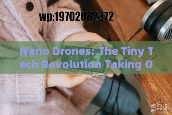 Nano Drones: The Tiny Tech Revolution Taking Over the Skies