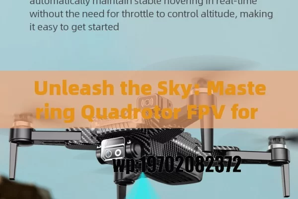 Unleash the Sky: Mastering Quadrotor FPV for Ultimate Aerial Adventures