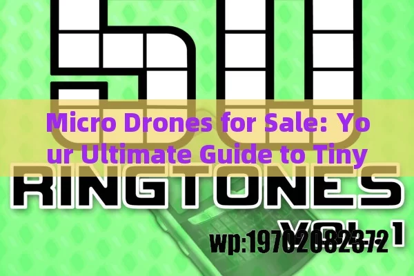 Micro Drones for Sale: Your Ultimate Guide to Tiny Flying Tech