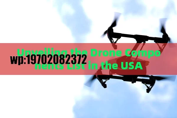 Unveiling the Drone Components List in the USA