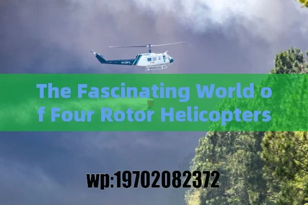 The Fascinating World of Four Rotor Helicopters in the US