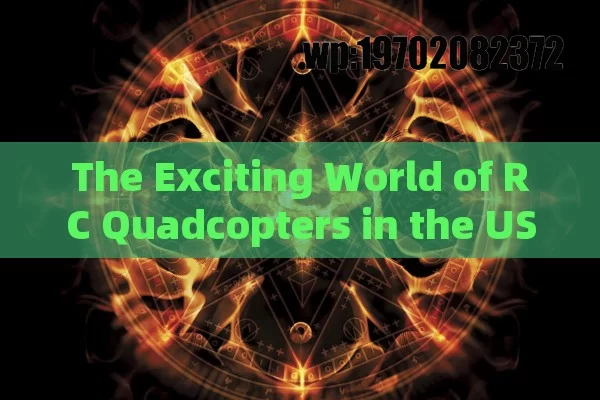 The Exciting World of RC Quadcopters in the USA