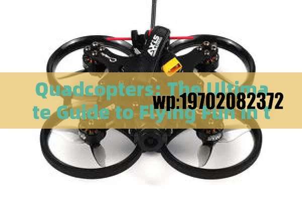 Quadcopters: The Ultimate Guide to Flying Fun in the USA