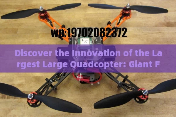 Discover the Innovation of the Largest Large Quadcopter: Giant Foamboard Quadcopter