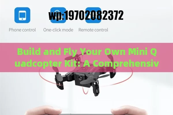 Build and Fly Your Own Mini Quadcopter Kit: A Comprehensive Guide