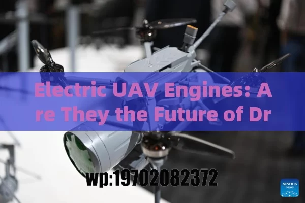 Electric UAV Engines: Are They the Future of Drone Tech?