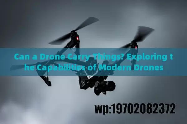 Can a Drone Carry Things? Exploring the Capabilities of Modern Drones